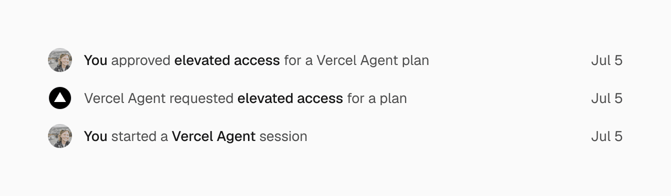 Vercel Agent's actions show up as its own, separate from yours and tied to whoever approved them.