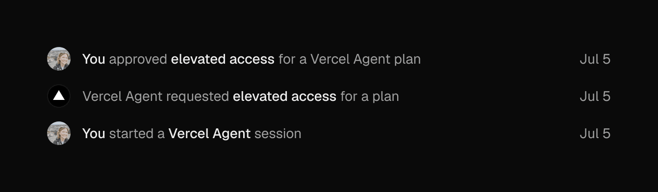 Vercel Agent's actions show up as its own, separate from yours and tied to whoever approved them.
